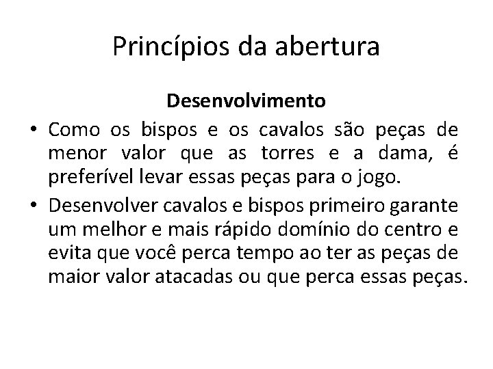 Princípios da abertura Desenvolvimento • Como os bispos e os cavalos são peças de