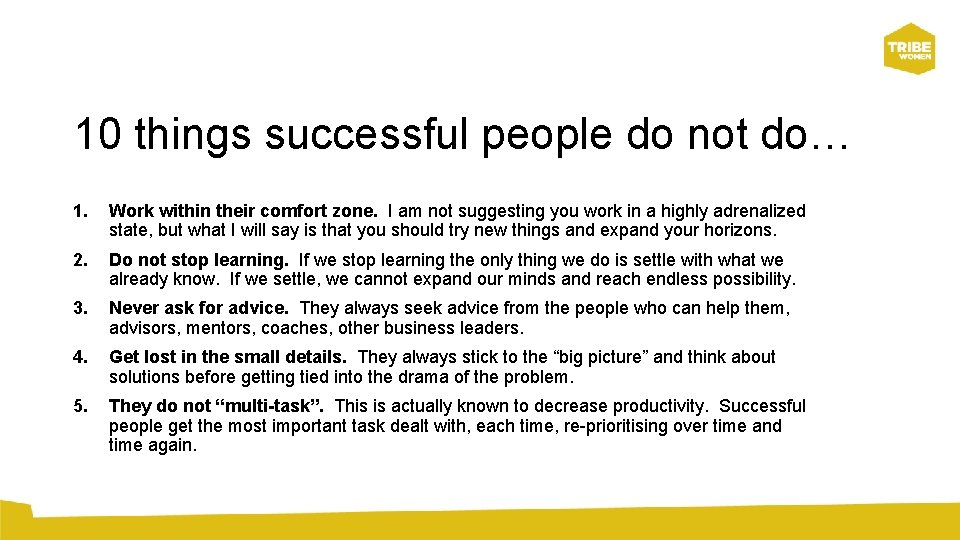 10 things successful people do not do… 1. Work within their comfort zone. I