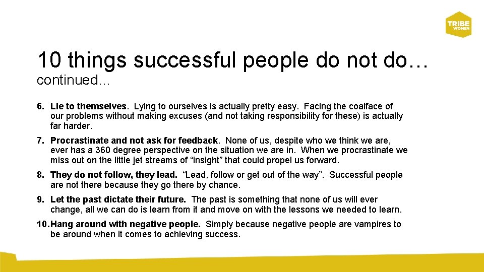 10 things successful people do not do… continued… 6. Lie to themselves. Lying to