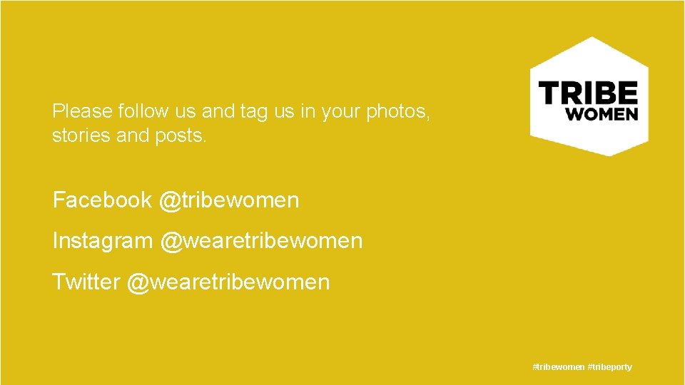 Please follow us and tag us in your photos, stories and posts. Facebook @tribewomen