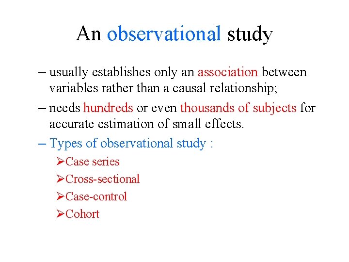 An observational study – usually establishes only an association between variables rather than a