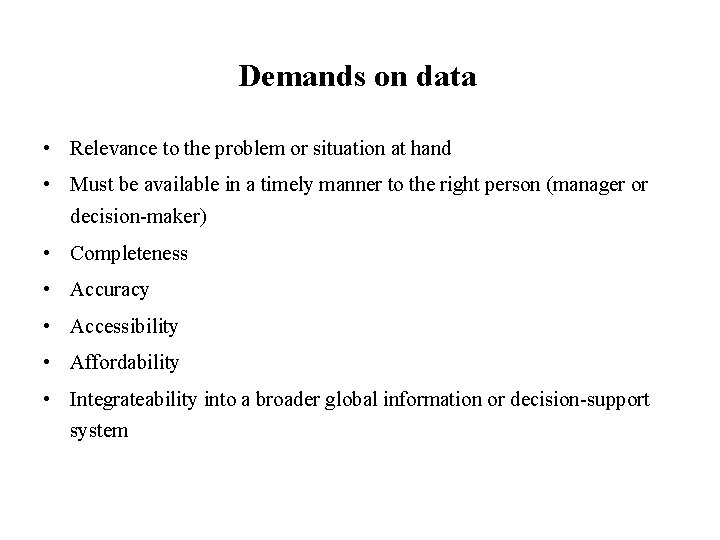 Demands on data • Relevance to the problem or situation at hand • Must