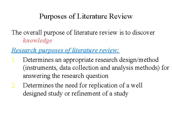 Purposes of Literature Review The overall purpose of literature review is to discover knowledge