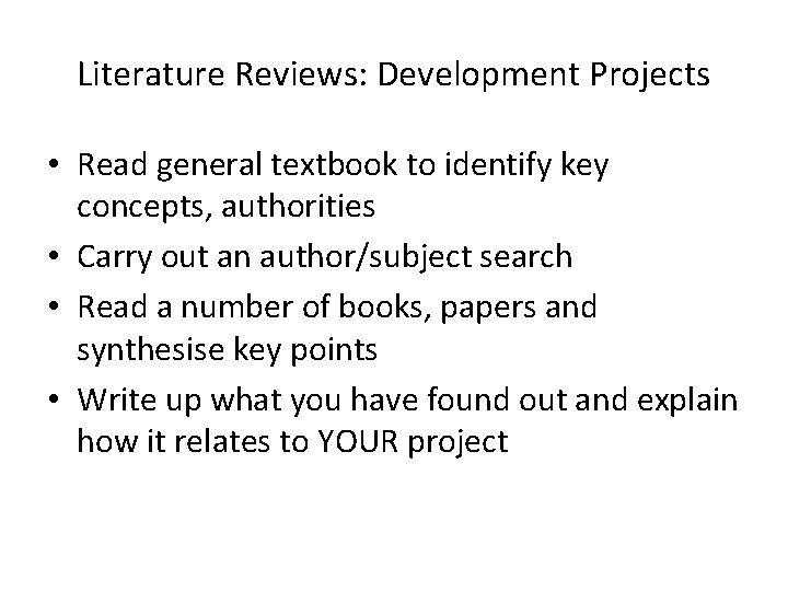 Literature Reviews: Development Projects • Read general textbook to identify key concepts, authorities •