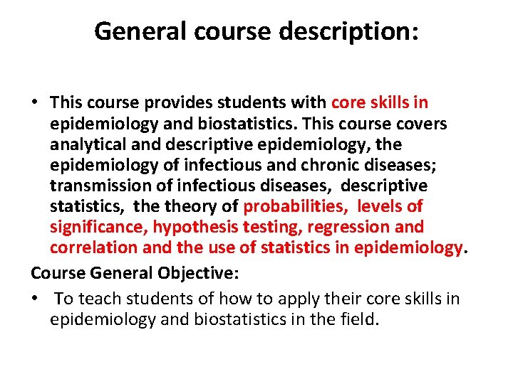 General course description: • This course provides students with core skills in epidemiology and