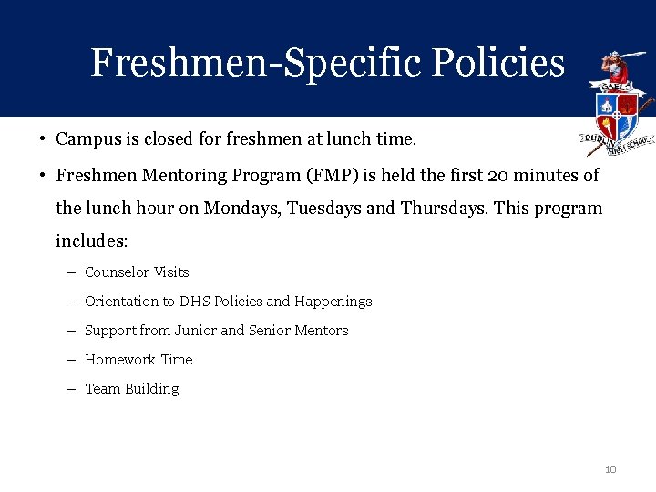 Freshmen-Specific Policies • Campus is closed for freshmen at lunch time. • Freshmen Mentoring