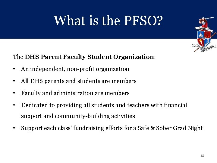 What is the PFSO? The DHS Parent Faculty Student Organization: • An independent, non-profit