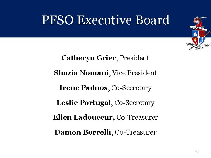 PFSO Executive Board Catheryn Grier, President Shazia Nomani, Vice President Irene Padnos, Co-Secretary Leslie