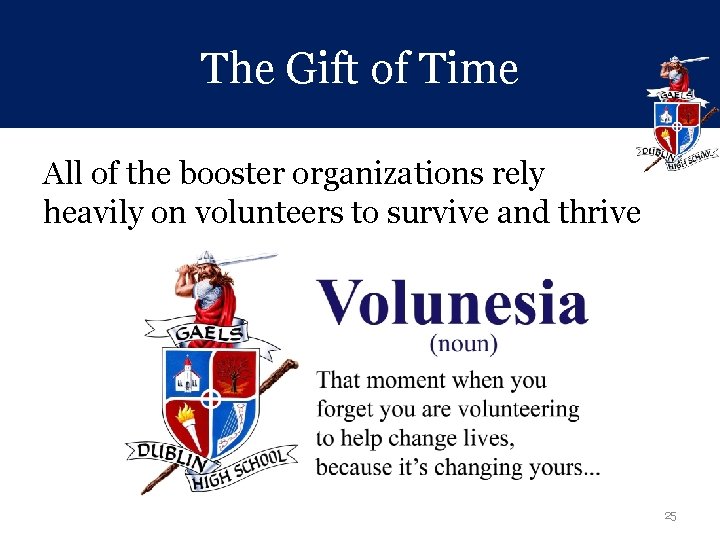 The Gift of Time All of the booster organizations rely heavily on volunteers to