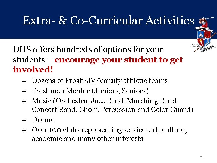 Extra- & Co-Curricular Activities DHS offers hundreds of options for your students – encourage