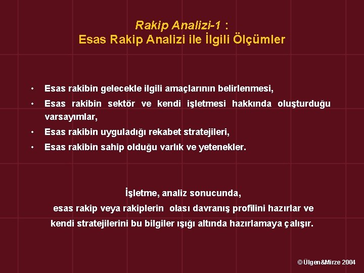 Rakip Analizi-1 : Esas Rakip Analizi ile İlgili Ölçümler • Esas rakibin gelecekle ilgili