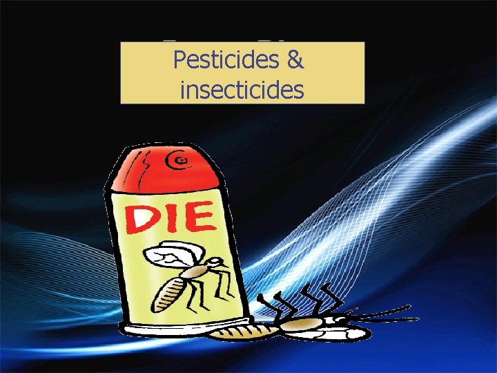 Pesticides & insecticides 