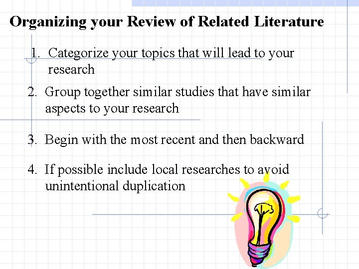 Organizing your Review of Related Literature 1. Categorize your topics that will lead to