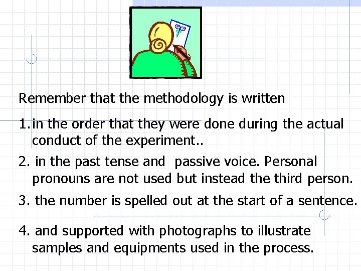 Remember that the methodology is written 1. in the order that they were done