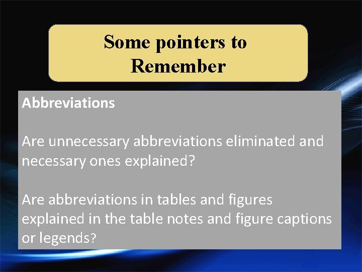 Some pointers to Remember Abbreviations Are unnecessary abbreviations eliminated and necessary ones explained? Are