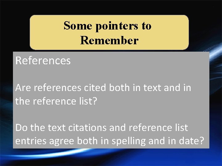 Some pointers to Remember References Are references cited both in text and in the