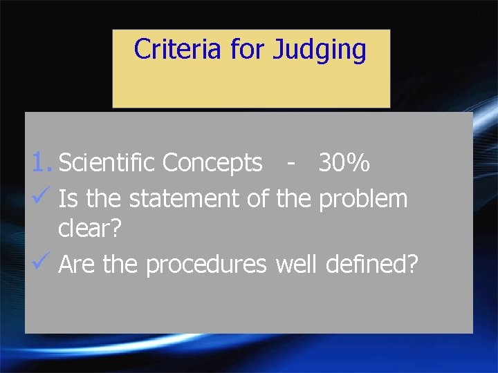 Criteria for Judging 1. Scientific Concepts - 30% ü Is the statement of the