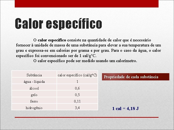 Calor específico O calor específico consiste na quantidade de calor que é necessário específico