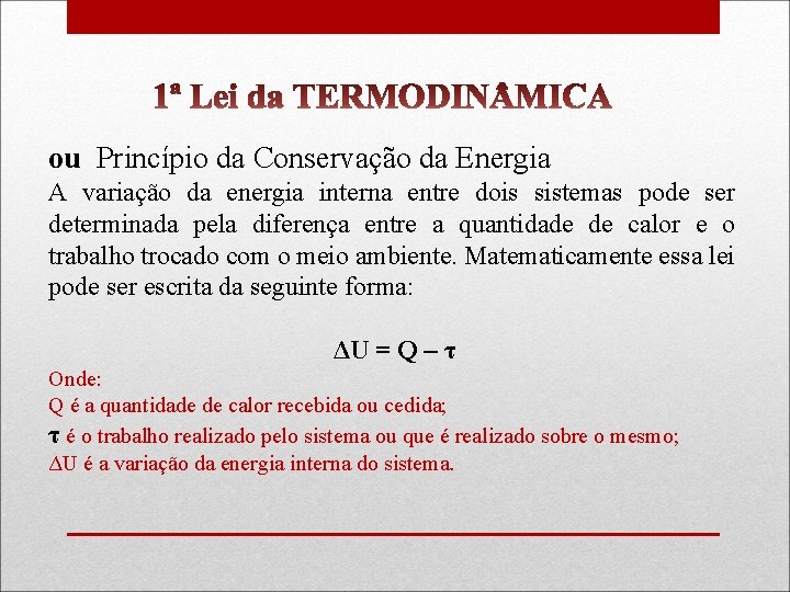 ou Princípio da Conservação da Energia A variação da energia interna entre dois sistemas