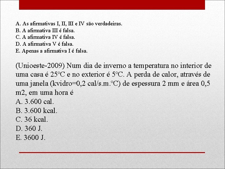 A. As afirmativas I, III e IV são verdadeiras. B. A afirmativa III é