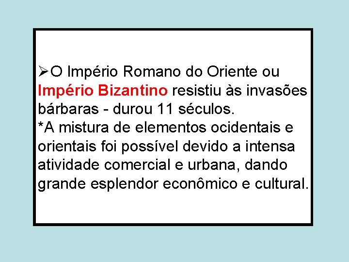 ØO Império Romano do Oriente ou Império Bizantino resistiu às invasões bárbaras - durou ØO Império Romano do Oriente ou Império Bizantino resistiu às invasões bárbaras - durou
