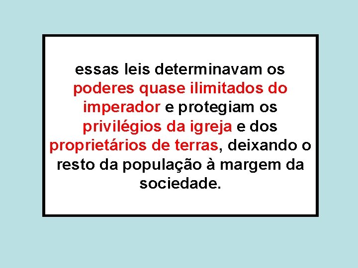 essas leis determinavam os poderes quase ilimitados do imperador e protegiam os privilégios da essas leis determinavam os poderes quase ilimitados do imperador e protegiam os privilégios da