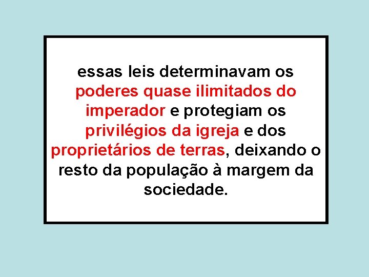 essas leis determinavam os poderes quase ilimitados do imperador e protegiam os privilégios da