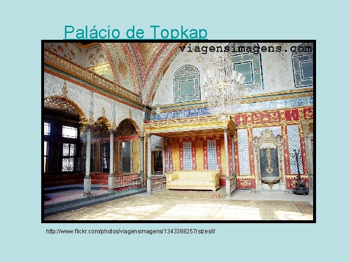Palácio de Topkap http: //www. flickr. com/photos/viagensimagens/1343388257/sizes/l/ 