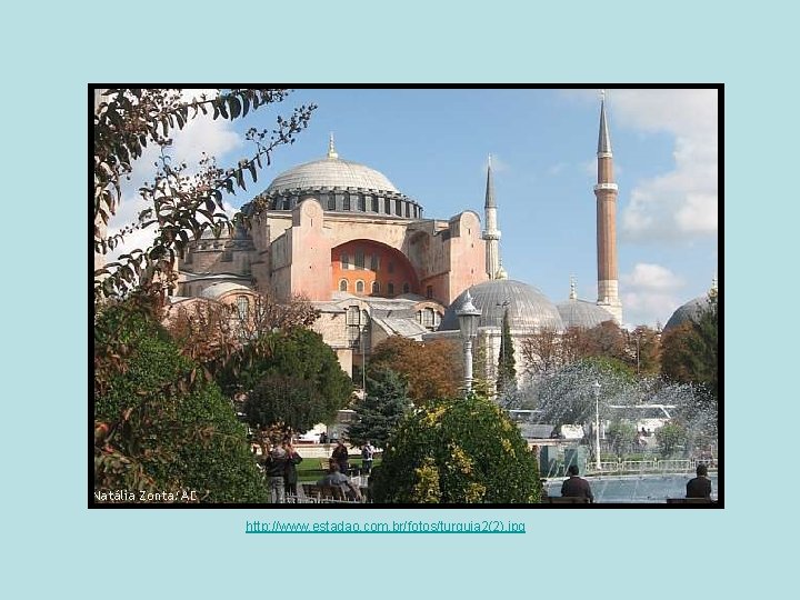 http: //www. estadao. com. br/fotos/turquia 2(2). jpg http: //www. estadao. com. br/fotos/turquia 2(2). jpg