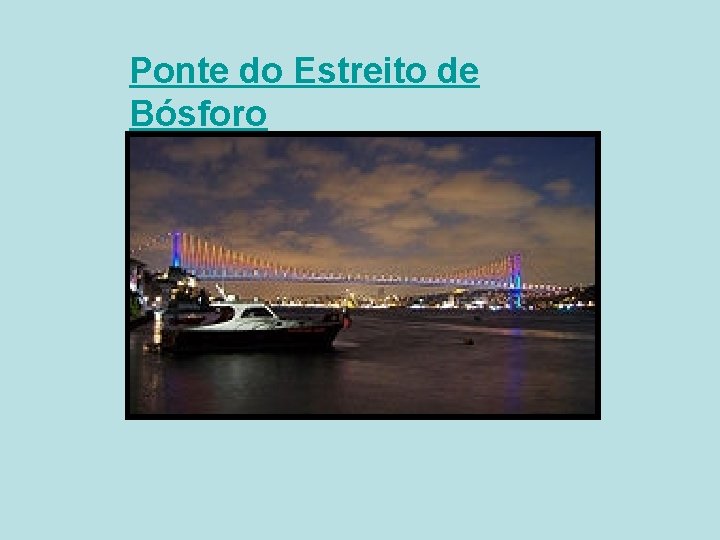 Ponte do Estreito de Bósforo Ponte do Estreito de Bósforo