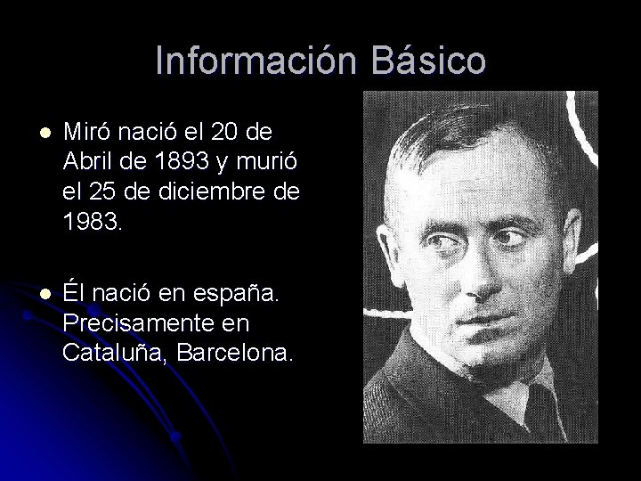 Información Básico l Miró nació el 20 de Abril de 1893 y murió el