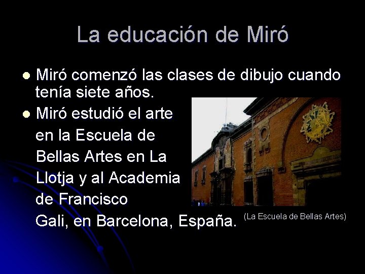 La educación de Miró comenzó las clases de dibujo cuando tenía siete años. l