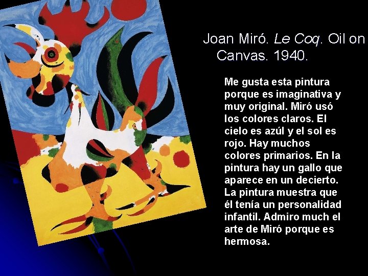 Joan Miró. Le Coq. Oil on Canvas. 1940. Me gusta esta pintura porque es