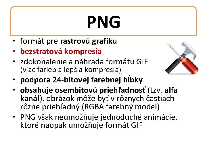 PNG • formát pre rastrovú grafiku • bezstratová kompresia • zdokonalenie a náhrada formátu
