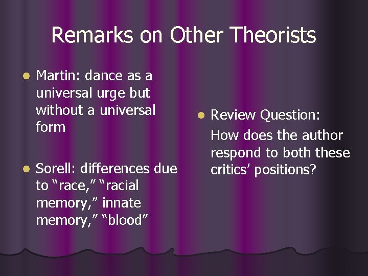 Remarks on Other Theorists l l Martin: dance as a universal urge but without
