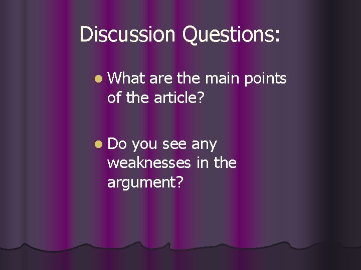 Discussion Questions: l What are the main points of the article? l Do you