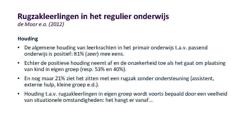 Rugzakleerlingen in het regulier onderwijs de Moor e. a. (2012) Houding • De algemene