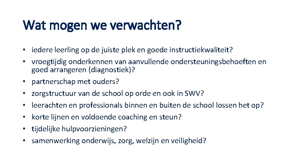 Wat mogen we verwachten? • iedere leerling op de juiste plek en goede instructiekwaliteit?