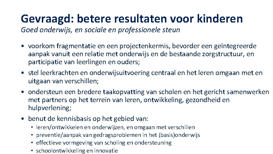 Gevraagd: betere resultaten voor kinderen Goed onderwijs, en sociale en professionele steun • voorkom