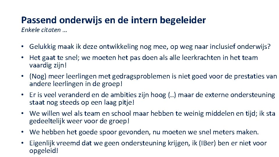 Passend onderwijs en de intern begeleider Enkele citaten … • Gelukkig maak ik deze