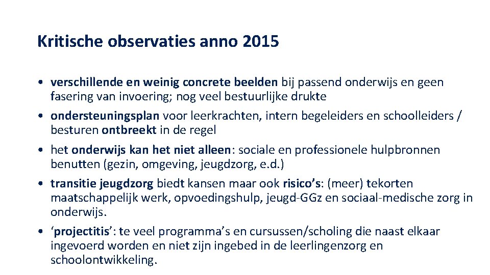 Kritische observaties anno 2015 • verschillende en weinig concrete beelden bij passend onderwijs en