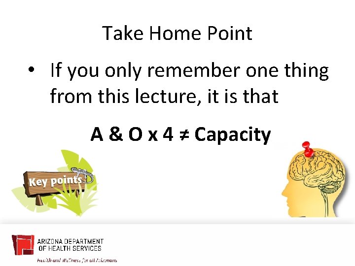 Take Home Point • If you only remember one thing from this lecture, it