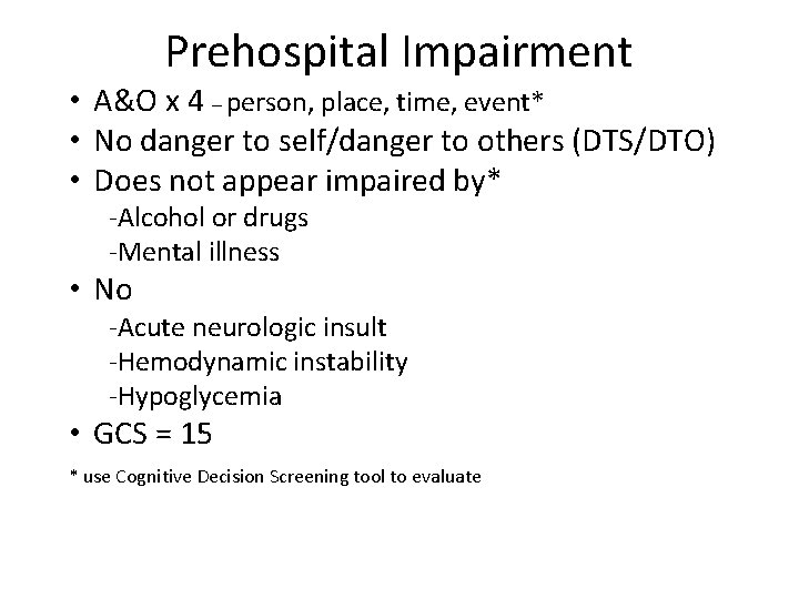 Prehospital Impairment • A&O x 4 – person, place, time, event* • No danger