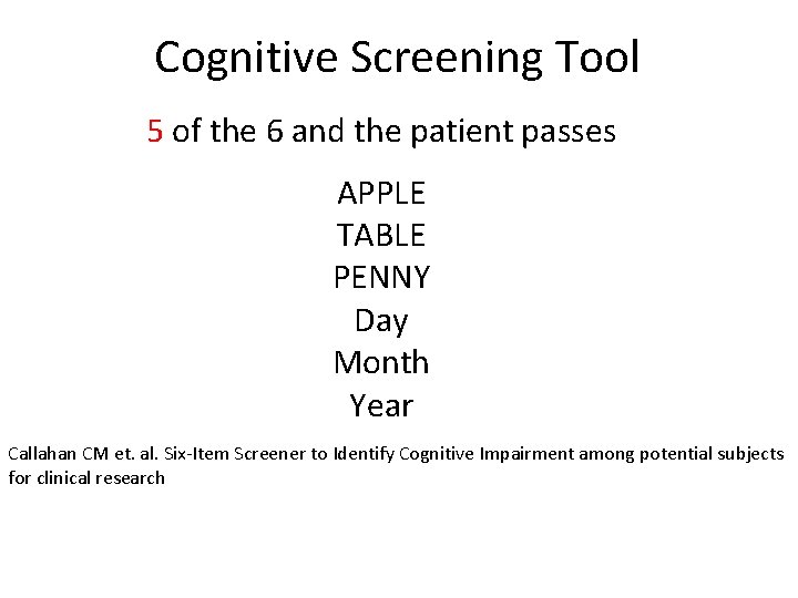 Cognitive Screening Tool 5 of the 6 and the patient passes APPLE TABLE PENNY