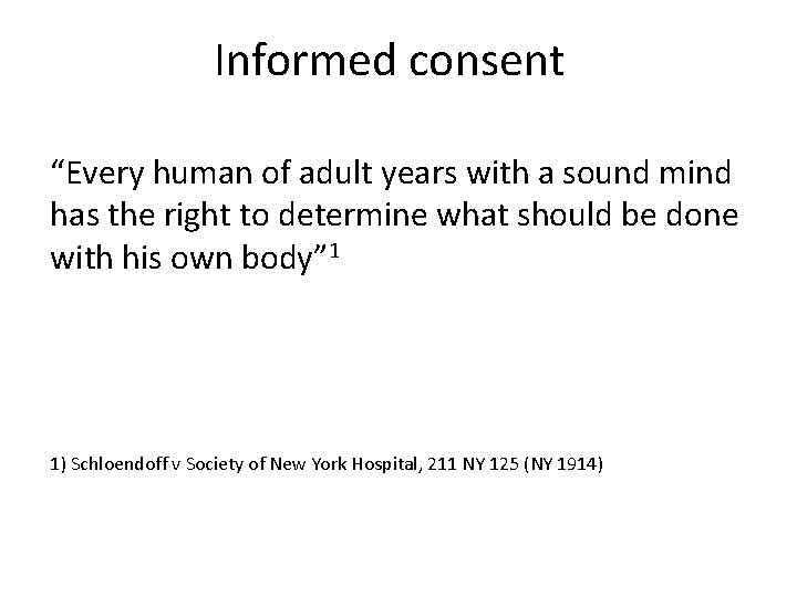 Informed consent “Every human of adult years with a sound mind has the right