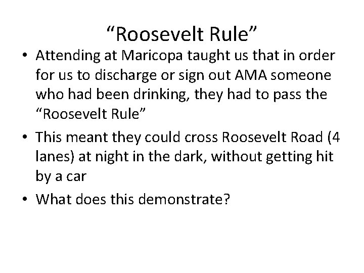 “Roosevelt Rule” • Attending at Maricopa taught us that in order for us to