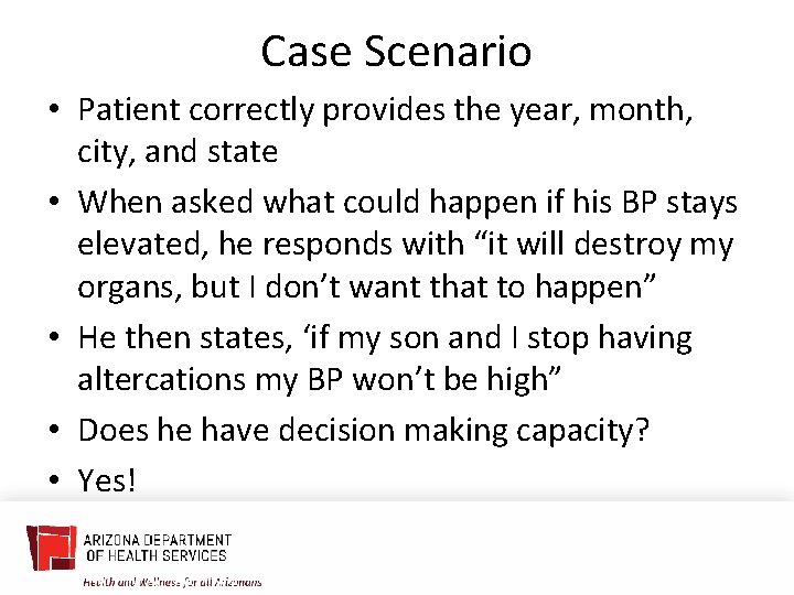 Case Scenario • Patient correctly provides the year, month, city, and state • When