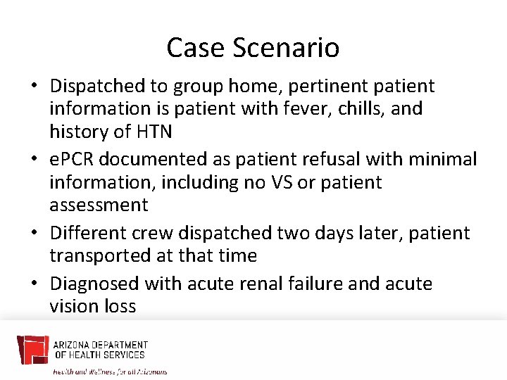 Case Scenario • Dispatched to group home, pertinent patient information is patient with fever,