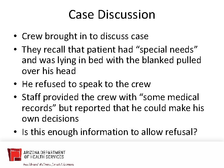 Case Discussion • Crew brought in to discuss case • They recall that patient