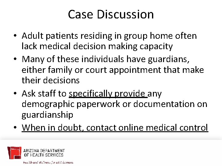 Case Discussion • Adult patients residing in group home often lack medical decision making